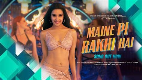 Maine Pi Rakhi Hai Song Tu Jhoothi Main Makkaar Ranbir Shraddha