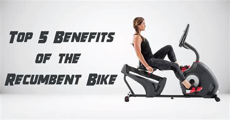 Top 5 Benefits of the Recumbent Bike - Fitness World