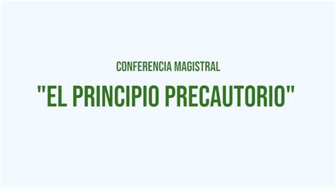 Conferencia El Principio Precautorio YouTube