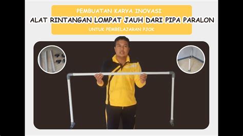 Pembuatan Karya Inovasi Alat Rintangan Lompat Jauh Dari Pipa Paralon