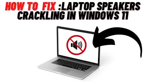 How To Fix Laptop Speakers Crackling Or Distorted Sound In