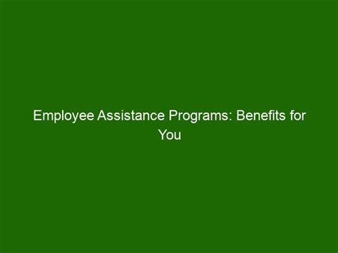 Employee Assistance Programs Benefits For You And Your Business