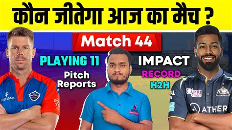 Ipl 2023 Match 44 Gujarat Titans Vs Delhi Capitals Playing 11 Impact