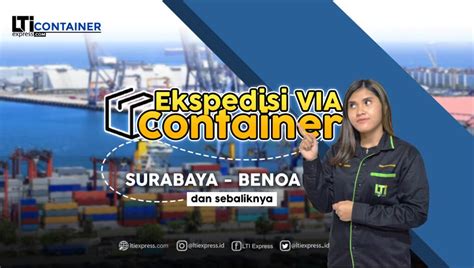 Biaya Ekspedisi Container Surabaya Benoa Murah LTI Container