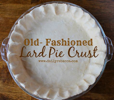 Old Fashioned Lard Pie Crust Daily Rebecca