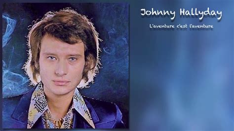 JOHNNY HALLYDAY L Aventure C Est L Aventure YouTube