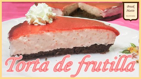 Como Hacer Una Tarta De Frutillas Sin Horno Receta Breakmatin