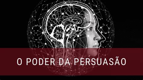 O Poder Da Persuasão O Que é E Como Desenvolvê Lo Fm2s