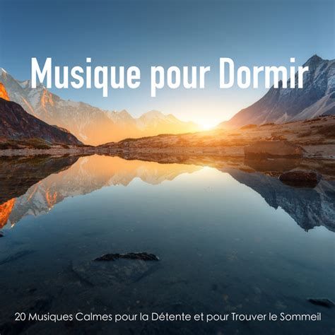 Musique Pour Dormir 20 Musiques Calmes Pour La Détente Et Pour