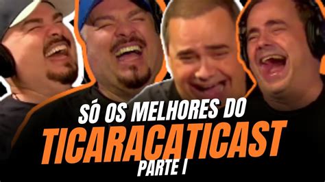 10 MELHORES MOMENTOS do TICARACATICAST até hoje PARTE I YouTube