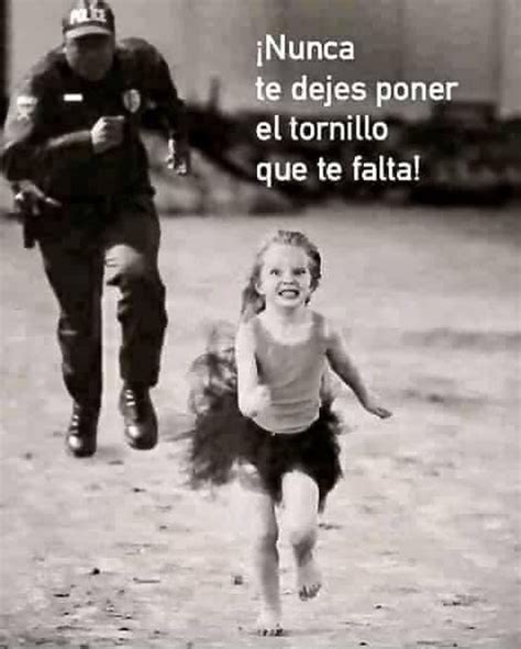 Nunca Te Dejes Poner El Tornillo Que Te Falta Frases