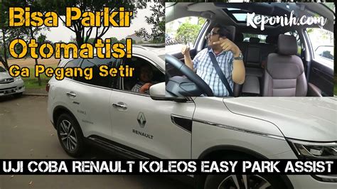 Bisa Parkir Sendiri Uji Coba Renault Koleos Easy Park Assist Youtube