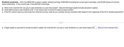 Solved Dividend Constraints A Firm Has 600 000 In Paid In Chegg