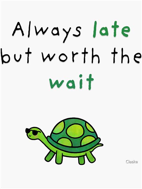 Always Late But Worth The Wait Sticker For Sale By Claske Redbubble