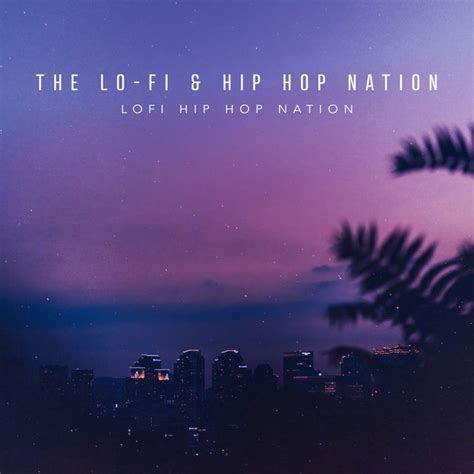 The Lo Fi And Hip Hop Nation Album By Lofi Hip Hop Nation Spotify