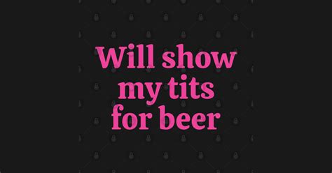 Will Show My Tits For Beer Pink Tits T Shirt TeePublic