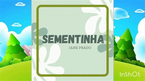 História Sementinha Jane Prado YouTube