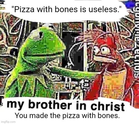 Pizza With Bones Imgflip