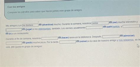Solved Con Los Amigos Complete Los Parrafos Para Saber Que Hacen