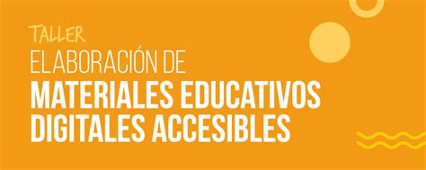 Taller Elaboraci N De Materiales Educativos Digitales Accesibles