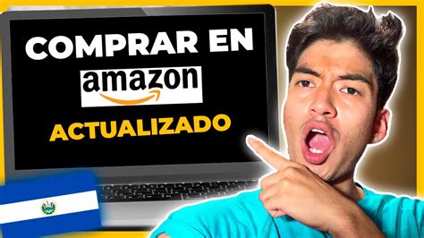 COMO COMPRAR EN AMAZON DESDE EL SALVADOR Actualizado Traer