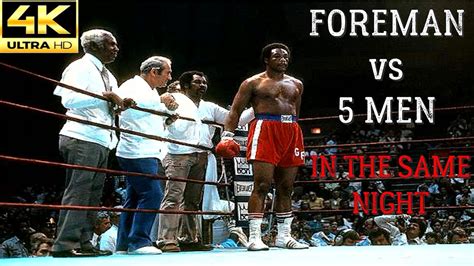 A Night George Foreman Fought 5 Men Knockout Fight Highlights 4k