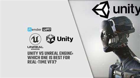 Unity vs Unreal Engine Cái nào là tốt nhất cho VFX thời gian thực