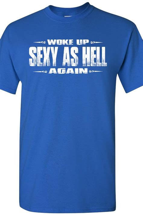 Woke Up Sexy As Hell Again Funny Quote Shirts Shopperboard