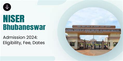 Niser Bhubaneswar Admission 2024 Eligibility Fee Dates