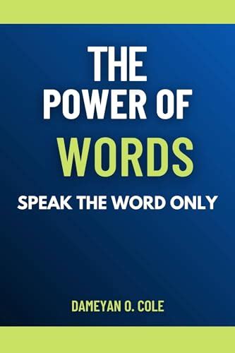 The Power of Words: Speak the Word Only by Dameyan Cole | Goodreads