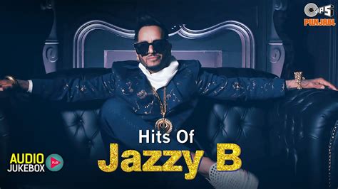 Hits Of Jazzy B Ghaint Punjabi Songs Jazzy B Popular Songs All