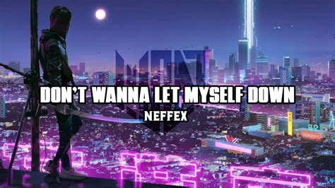 Neffex Dont Wanna Let Myself Down Lyrics Youtube