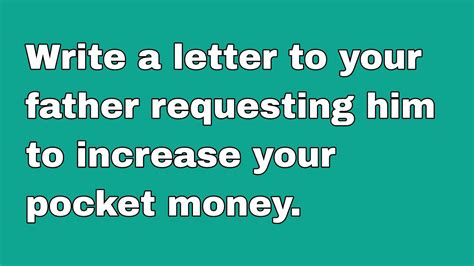 Write A Letter To Your Father Requesting Him To Increase Your Pocket