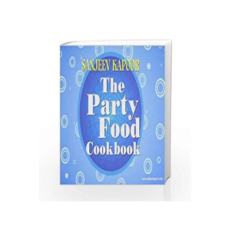 The Party Food Cookbook by Sanjeev Kapoor-Buy Online The Party Food ...