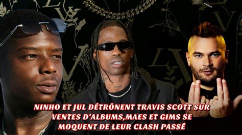 NINHO ET JUL DÉTRÔNENT TRAVIS SCOTT SUR VENTES DALBUMS MAES ET GIMS SE