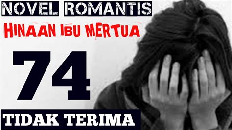 Bab 74 Tidak Terima Hinaan Ibu Mertua Novel Romantis Ceo