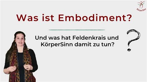 Was ist Embodiment Und was hat Feldenkrais und KörperSinn damit zu tun