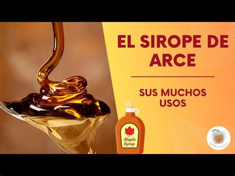 Descubre Los Sorprendentes Beneficios Del Sirope De Arce La Dulce