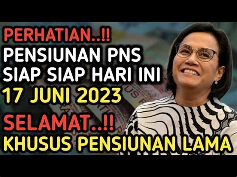 INFORMASI HARI INI KHUSUS PENSIUNAN LAMA PNS TGL 17 JUNI 2023