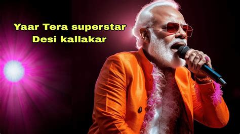 Yaar Tera Superstar Desi Kallakar By Narendra Modi Desikalakaar