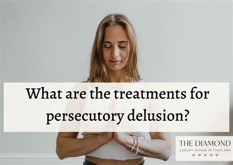 Persecutory Delusion Definition Causes Symptoms And Treatments