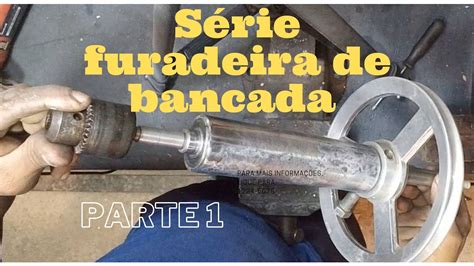 A S Rie Furadeira De Bancada Parte Mancal Youtube