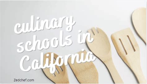 Best 10 Accredited Culinary Schools In California Zedchef