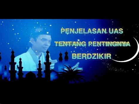 Ceramah Ustad Abdul Somad Tentang Pentingnya Berdzikir Kepada Allah Swt