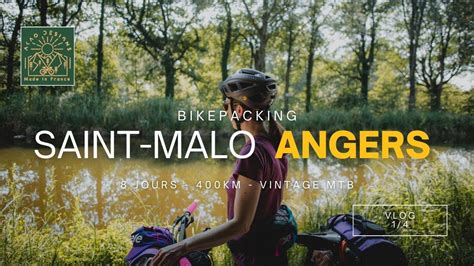 Vlog 1 4 Bikepacking Saint Malo Angers Pour Aller Au Nature Is Bike