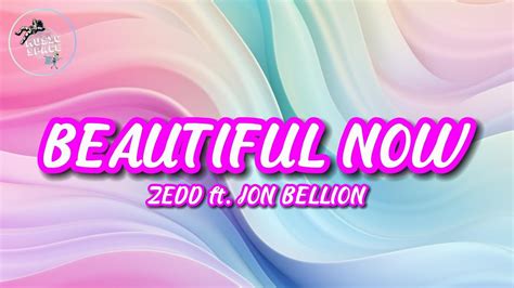 Zedd Beautiful Now Lyrics Ft Jon Bellion YouTube