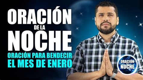 OraciÓn De La Noche 🌜oraciÓn Para Bendecir El Mes De Enero Y Tener ProvisiÓn Y Abundancia Este