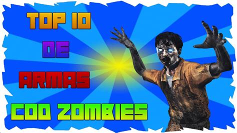 TOP DE LAS MEJORES ARMAS ESPECIALES DE CALL OF DUTY ZOMBIES YouTube