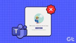 5 Ways to Fix "Something Went Wrong" Error in Microsoft Teams for ...