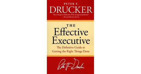 The Effective Executive The Definitive Guide To Getting The Right